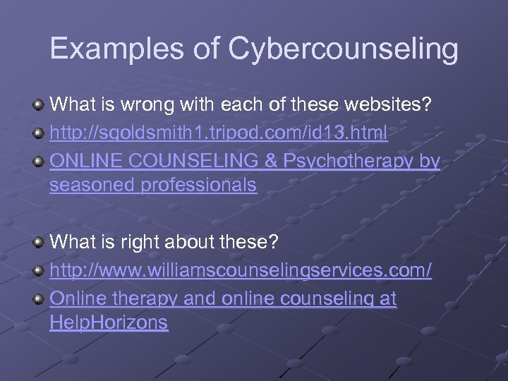 Examples of Cybercounseling What is wrong with each of these websites? http: //sgoldsmith 1.