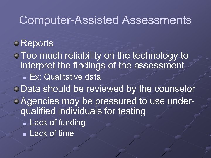 Computer-Assisted Assessments Reports Too much reliability on the technology to interpret the findings of