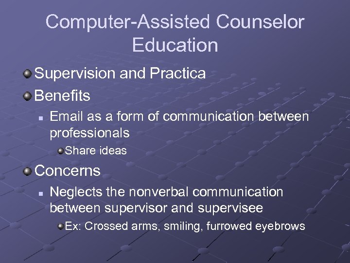 Computer-Assisted Counselor Education Supervision and Practica Benefits n Email as a form of communication