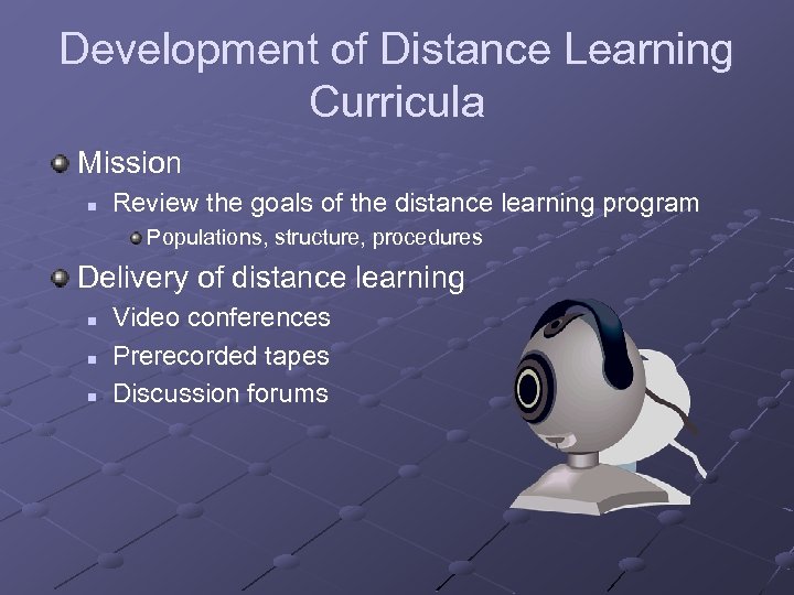 Development of Distance Learning Curricula Mission n Review the goals of the distance learning
