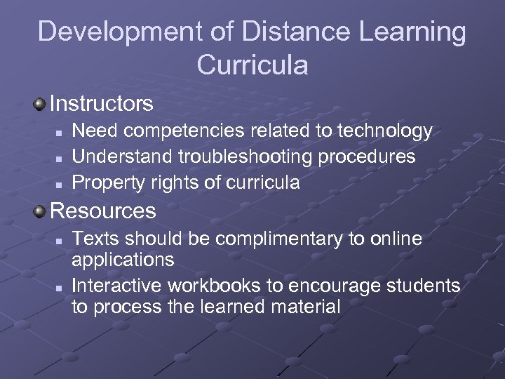 Development of Distance Learning Curricula Instructors n n n Need competencies related to technology