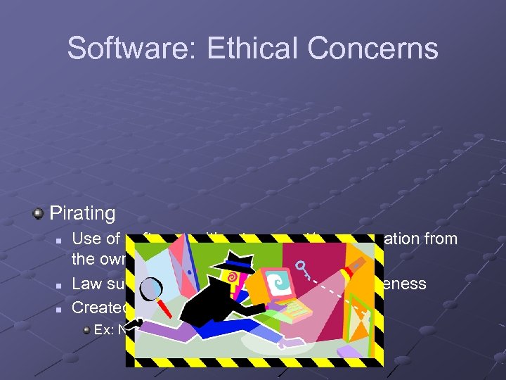 Software: Ethical Concerns Pirating n n n Use of software without consent/compensation from the