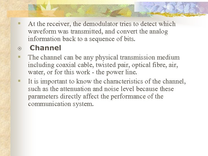 § At the receiver, the demodulator tries to detect which ¤ § § waveform