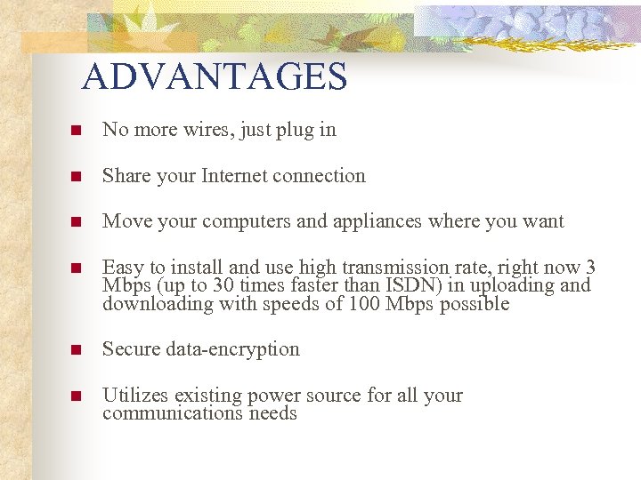 ADVANTAGES n No more wires, just plug in n Share your Internet connection n