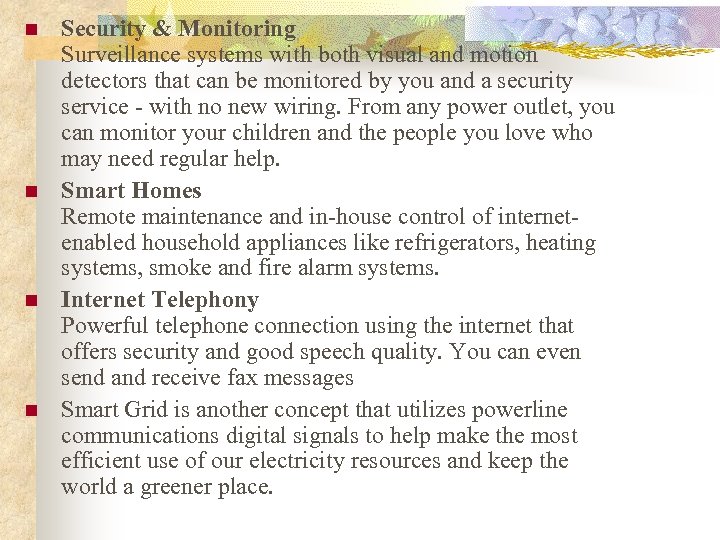 n n Security & Monitoring Surveillance systems with both visual and motion detectors that