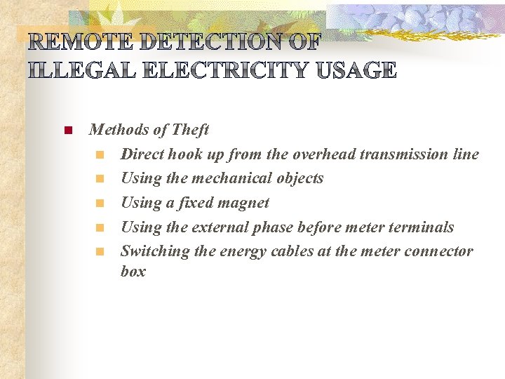 n Methods of Theft n Direct hook up from the overhead transmission line n