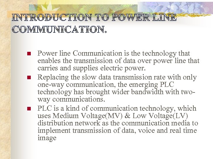 n n n Power line Communication is the technology that enables the transmission of