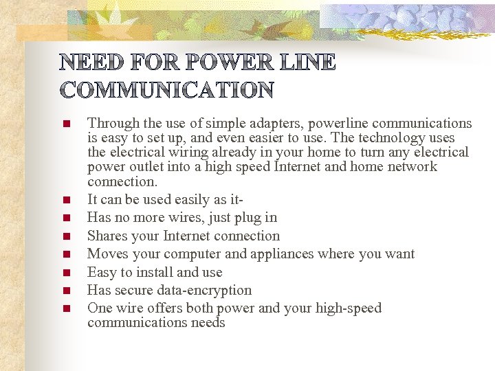 n n n n Through the use of simple adapters, powerline communications is easy