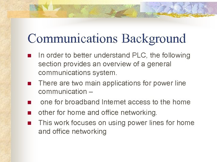 Communications Background n n n In order to better understand PLC, the following section