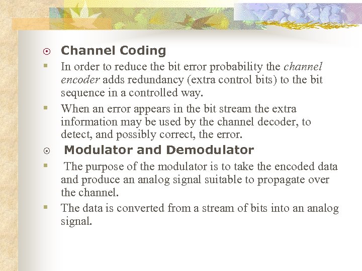 8 § § ¤ § § Channel Coding In order to reduce the bit