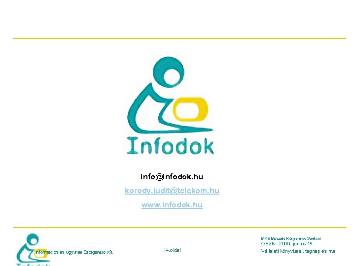 info@infodok. hu korody. judit@telekom. hu www. infodok. hu MKE Műszaki Könyvtáros Szekció OSZK -