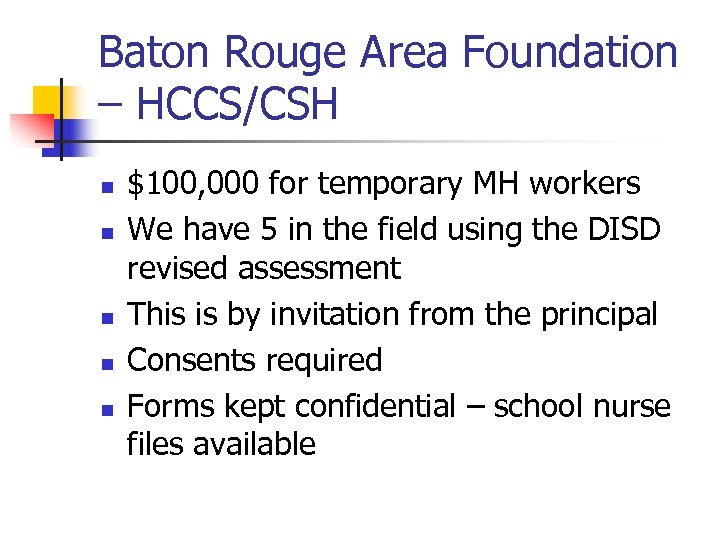 Baton Rouge Area Foundation – HCCS/CSH n n n $100, 000 for temporary MH