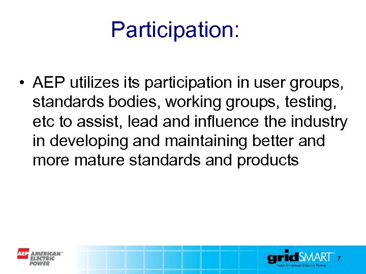 Participation: • AEP utilizes its participation in user groups, standards bodies, working groups, testing,