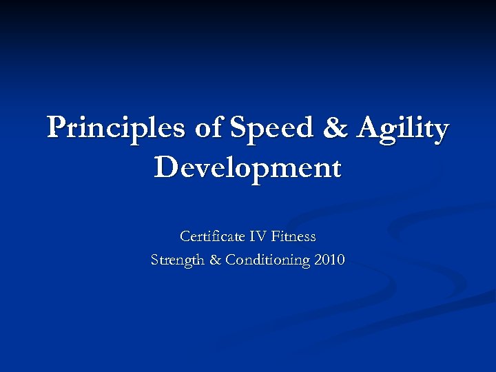 Principles of Speed & Agility Development Certificate IV Fitness Strength & Conditioning 2010 