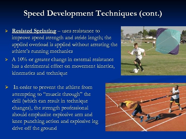 Speed Development Techniques (cont. ) Ø Ø Resisted Sprinting – uses resistance to improve