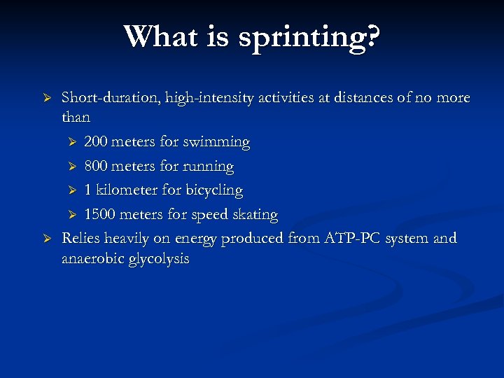 What is sprinting? Ø Ø Short-duration, high-intensity activities at distances of no more than