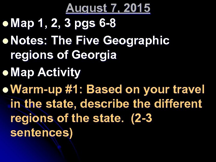 August 7, 2015 l Map 1, 2, 3 pgs 6 -8 l Notes: The