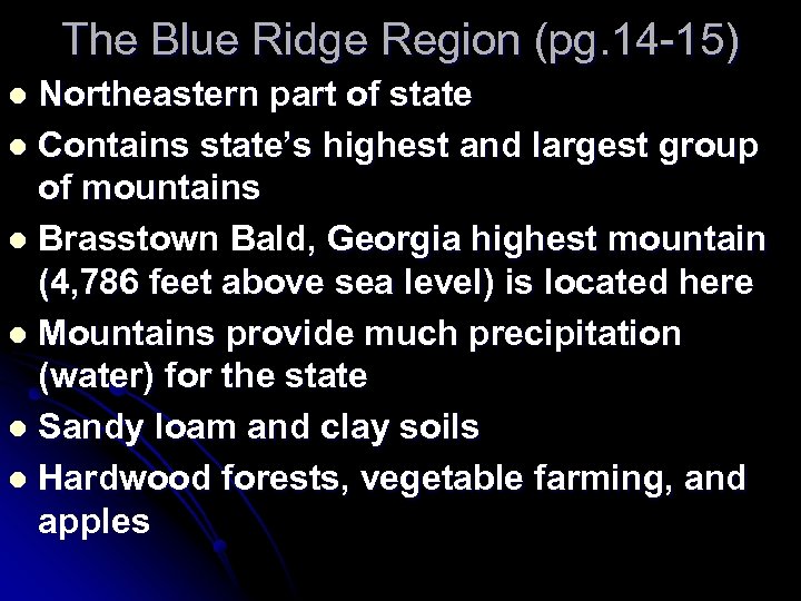 The Blue Ridge Region (pg. 14 -15) Northeastern part of state l Contains state’s