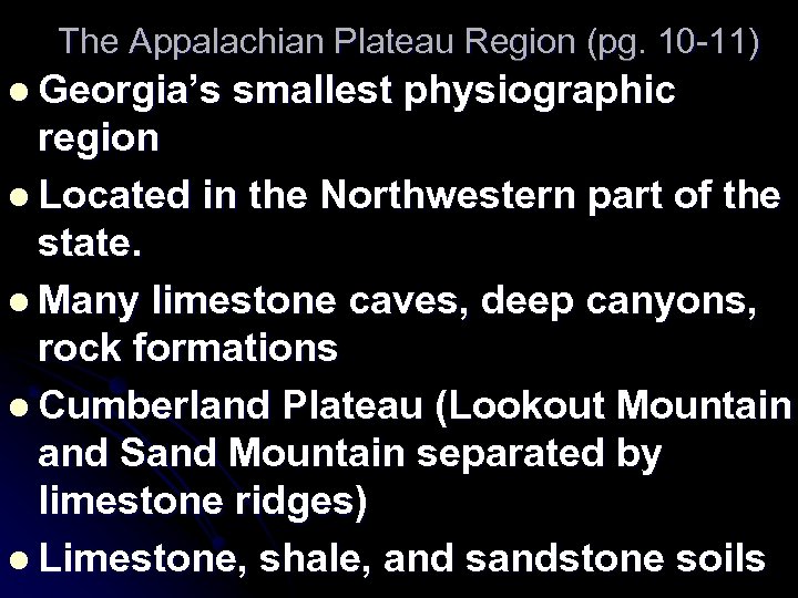 The Appalachian Plateau Region (pg. 10 -11) l Georgia’s smallest physiographic region l Located