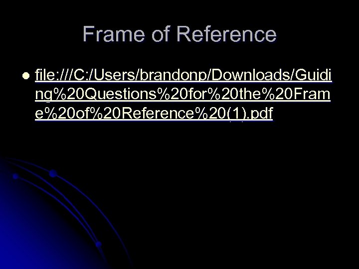 Frame of Reference l file: ///C: /Users/brandonp/Downloads/Guidi ng%20 Questions%20 for%20 the%20 Fram e%20 of%20