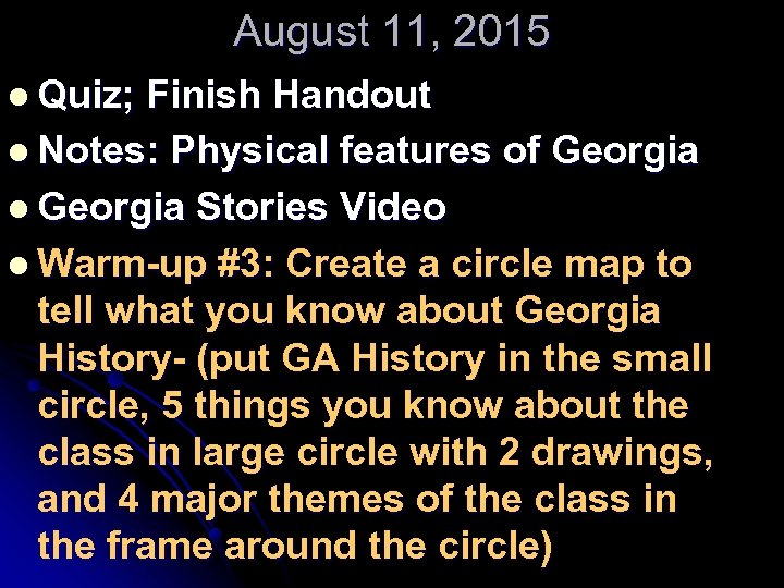 August 11, 2015 l Quiz; Finish Handout l Notes: Physical features of Georgia l