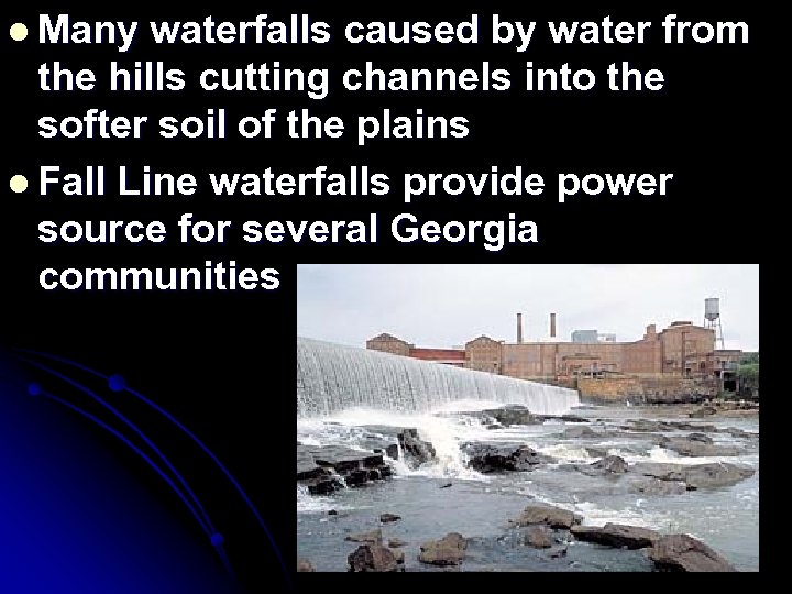 l Many waterfalls caused by water from the hills cutting channels into the softer