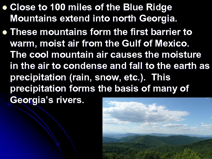 Close to 100 miles of the Blue Ridge Mountains extend into north Georgia. l