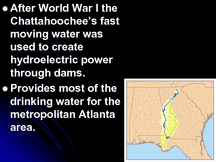 l After World War I the Chattahoochee’s fast moving water was used to create