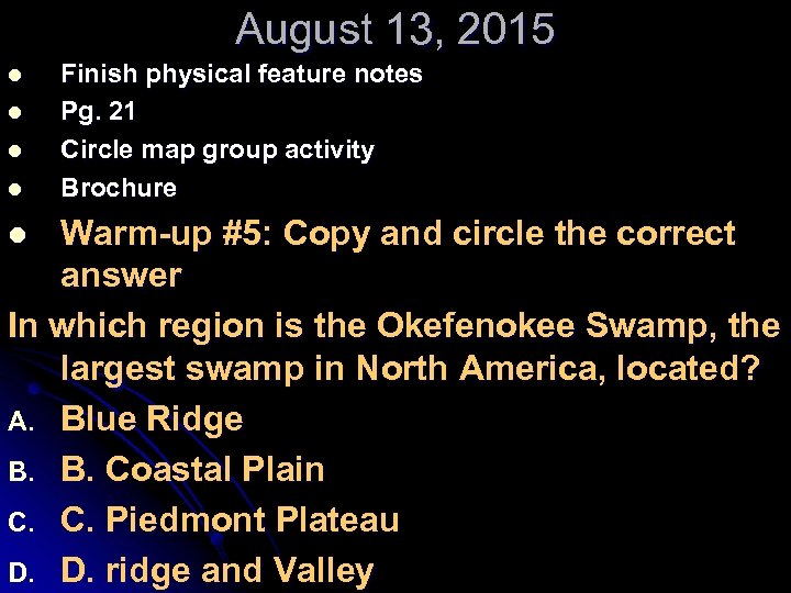 August 13, 2015 l l Finish physical feature notes Pg. 21 Circle map group