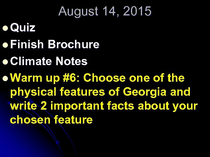 August 14, 2015 l Quiz l Finish Brochure l Climate Notes l Warm up