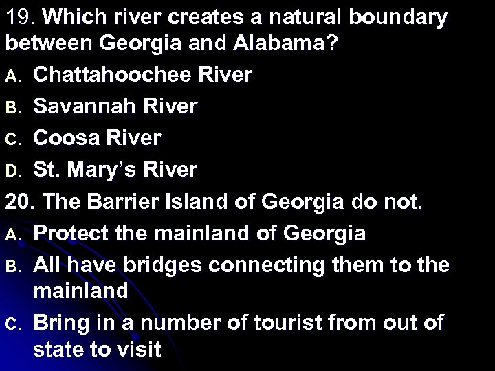 19. Which river creates a natural boundary between Georgia and Alabama? A. Chattahoochee River