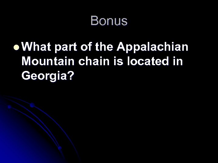 Bonus l What part of the Appalachian Mountain chain is located in Georgia? 