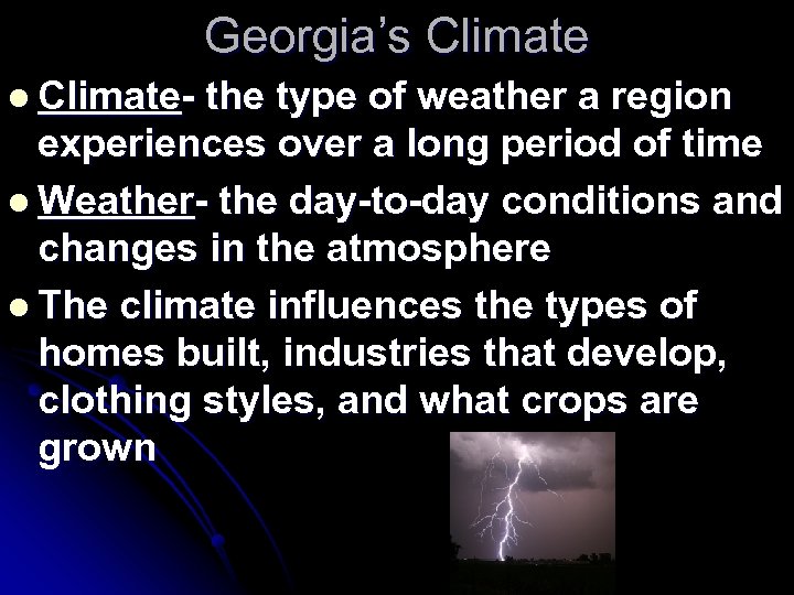 Georgia’s Climate l Climate- the type of weather a region experiences over a long