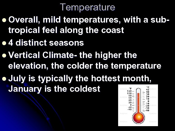 Temperature l Overall, mild temperatures, with a subtropical feel along the coast l 4