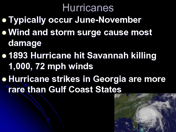 Hurricanes l Typically occur June-November l Wind and storm surge cause most damage l
