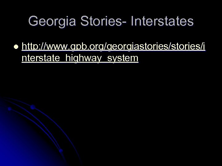 Georgia Stories- Interstates l http: //www. gpb. org/georgiastories/i nterstate_highway_system 