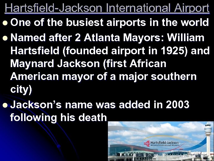 Hartsfield-Jackson International Airport l One of the busiest airports in the world l Named