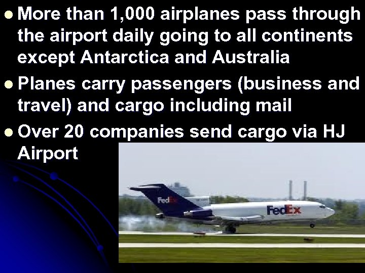 l More than 1, 000 airplanes pass through the airport daily going to all