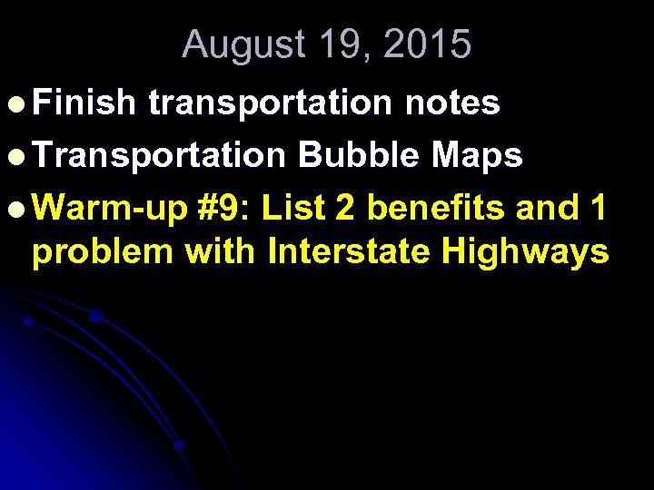 August 19, 2015 l Finish transportation notes l Transportation Bubble Maps l Warm-up #9: