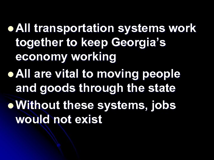 l All transportation systems work together to keep Georgia’s economy working l All are