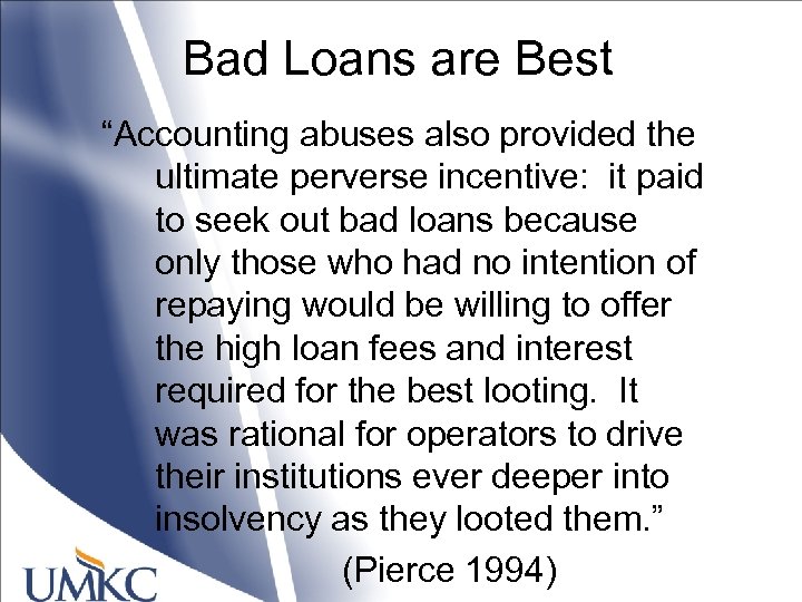 Bad Loans are Best “Accounting abuses also provided the ultimate perverse incentive: it paid