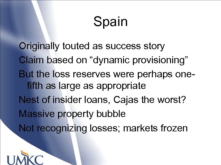 Spain Originally touted as success story Claim based on “dynamic provisioning” But the loss