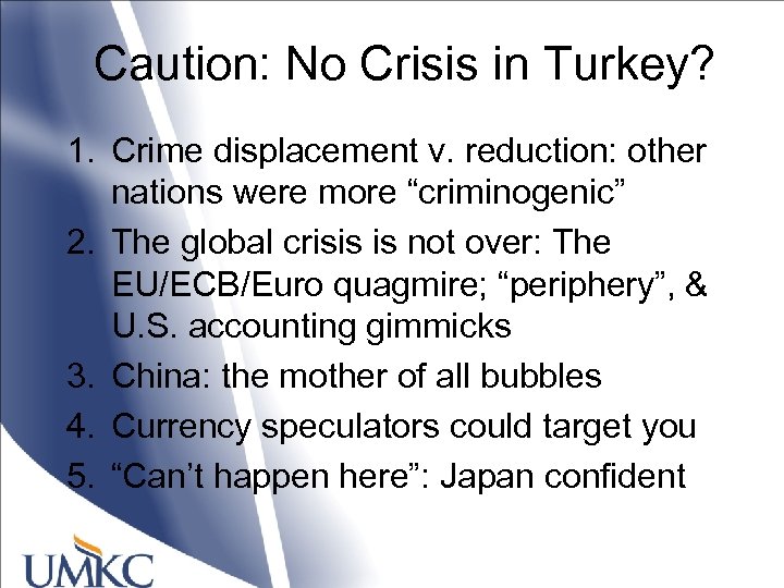 Caution: No Crisis in Turkey? 1. Crime displacement v. reduction: other nations were more