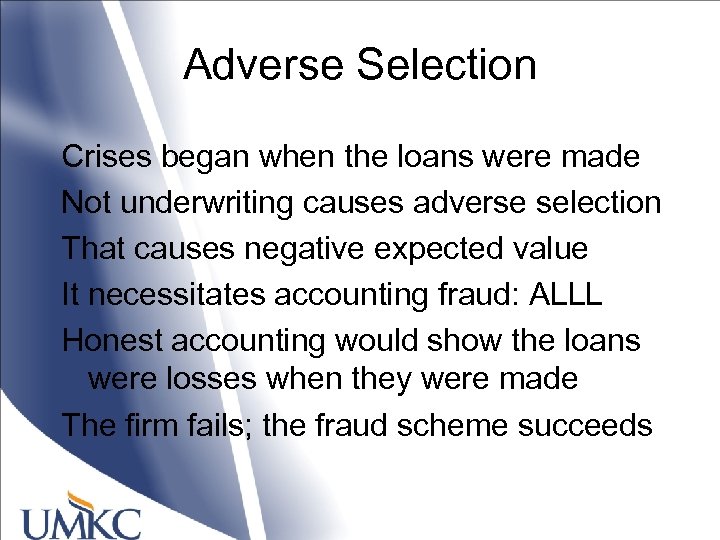 Adverse Selection Crises began when the loans were made Not underwriting causes adverse selection