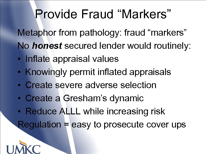 Provide Fraud “Markers” Metaphor from pathology: fraud “markers” No honest secured lender would routinely: