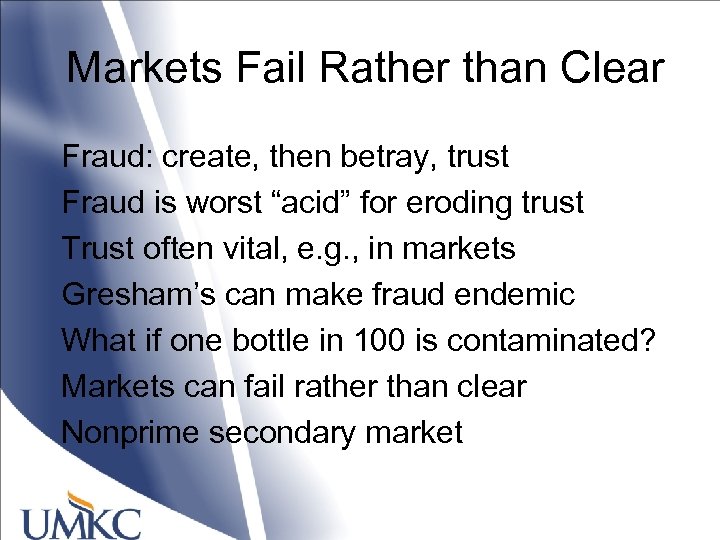 Markets Fail Rather than Clear Fraud: create, then betray, trust Fraud is worst “acid”