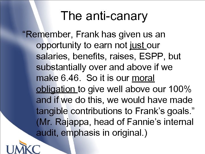 The anti-canary “Remember, Frank has given us an opportunity to earn not just our