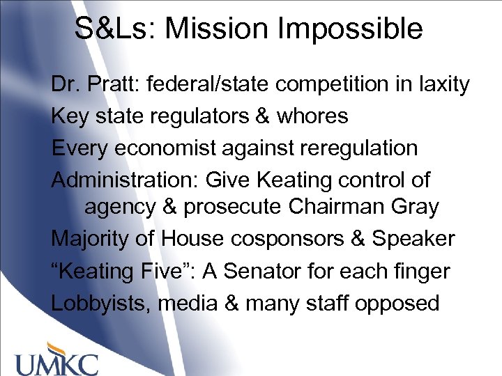 S&Ls: Mission Impossible Dr. Pratt: federal/state competition in laxity Key state regulators & whores