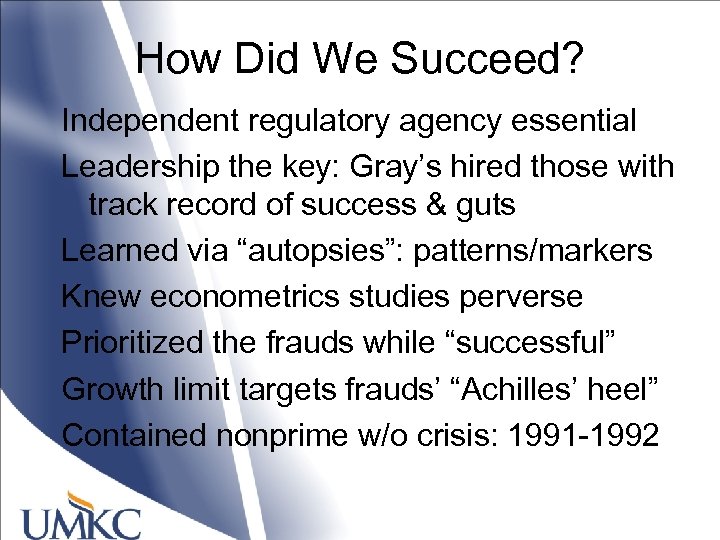 How Did We Succeed? Independent regulatory agency essential Leadership the key: Gray’s hired those