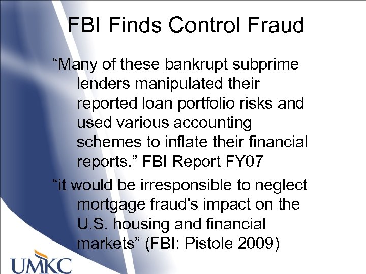 FBI Finds Control Fraud “Many of these bankrupt subprime lenders manipulated their reported loan